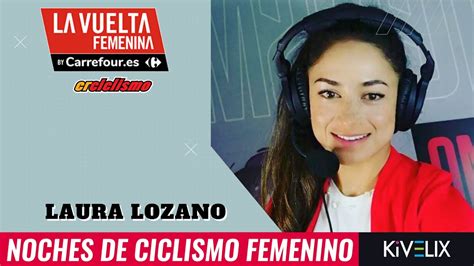 laura picante lozano|Noches de Ciclismo Femenino con Laura Lozano